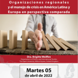 Conferencia: “Organizaciones regionales y el manejo de crisis en América Latina y Europa en perspectiva comparada”.
